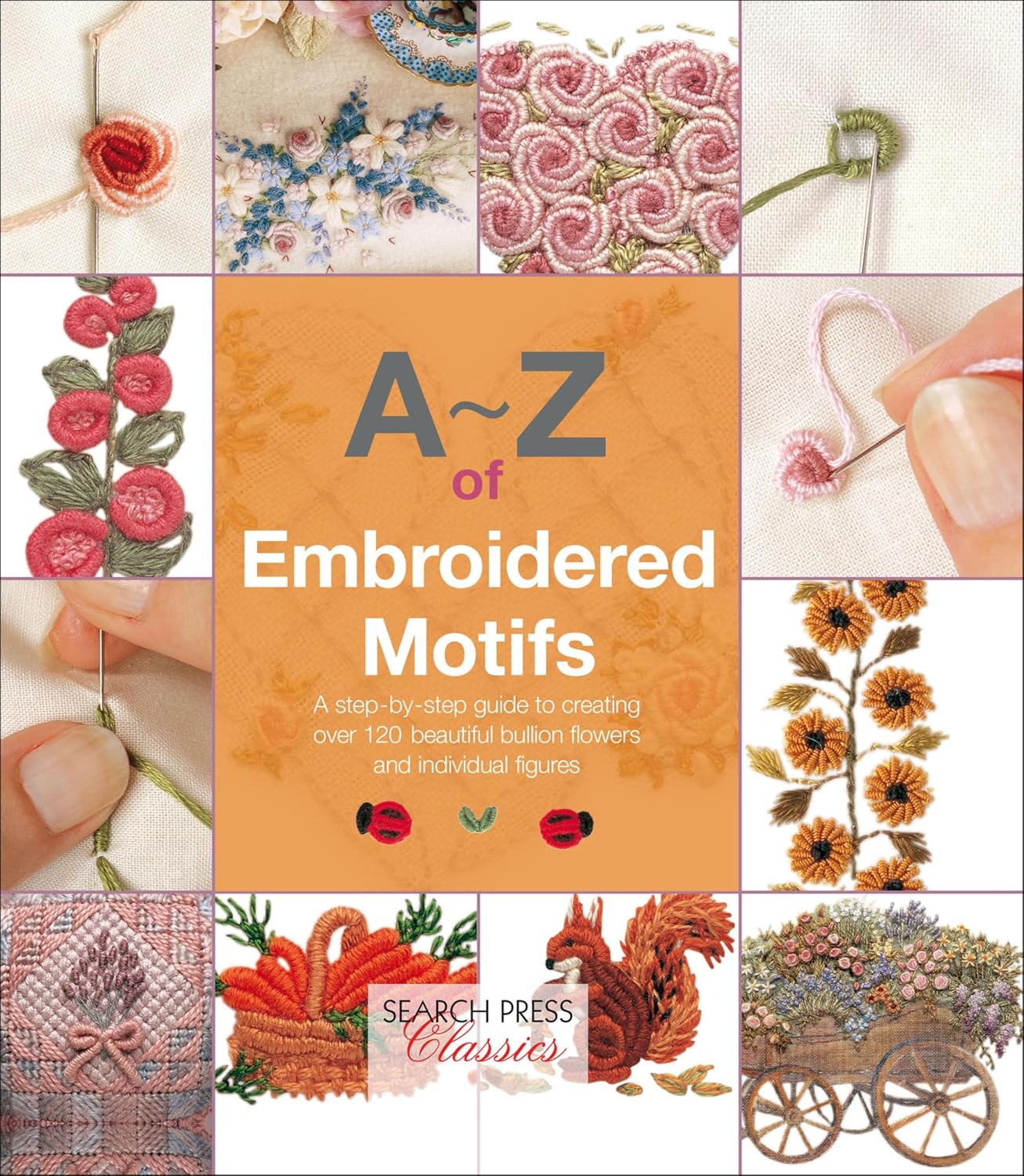 A–Z of Embroidered Motifs: A Step-by-Step Guide to Creating over 120 Beautiful Bullion Flowers and Individual fIgures (A–Z of Needlecraft) (English Edition) baixar o livro de graça