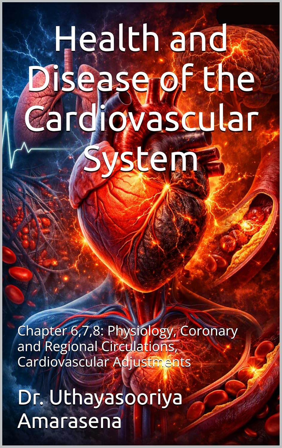 ler totalmente Health and Disease of the Cardiovascular System: Chapter 6,7,8: Physiology, Coronary and Regional Circulations, Cardiovascular Adjustments (Integrated... Framework Book 23) (English Edition)