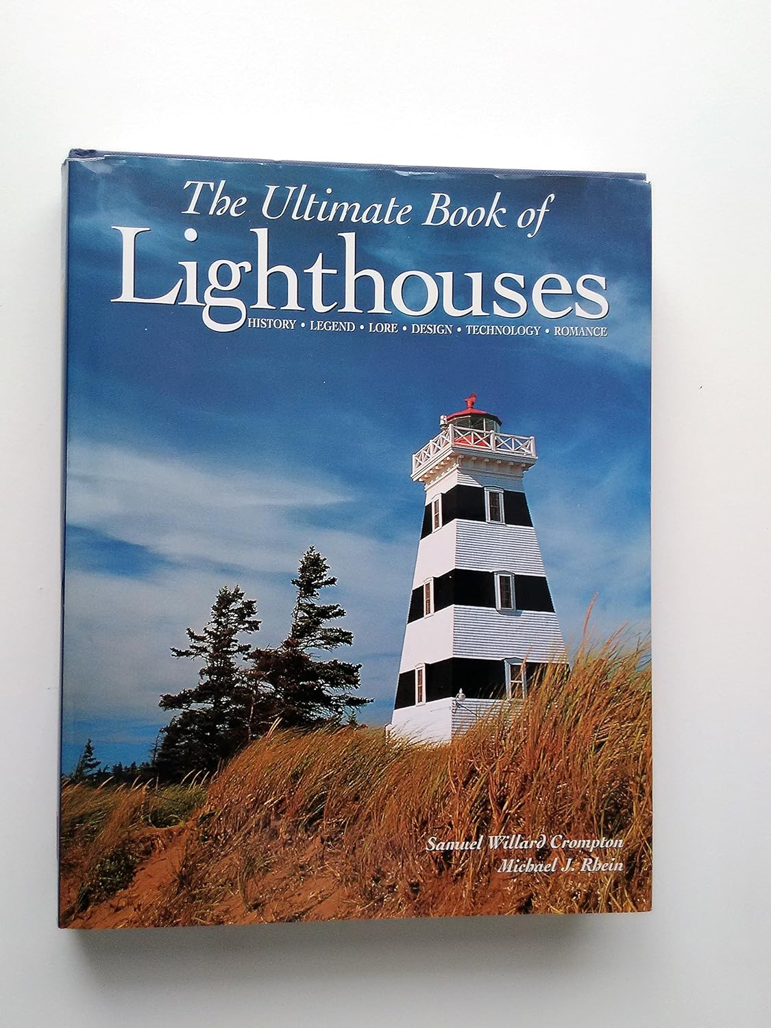 The Ultimate Book of Lighthouses: History, Legend, Lore, Design, Technology, Romance