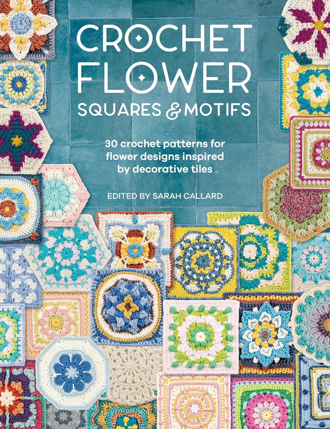 ler totalmente Crochet Flower Squares & Motifs: 30 crochet patterns for flower designs inspired by decorative tiles (English Edition)