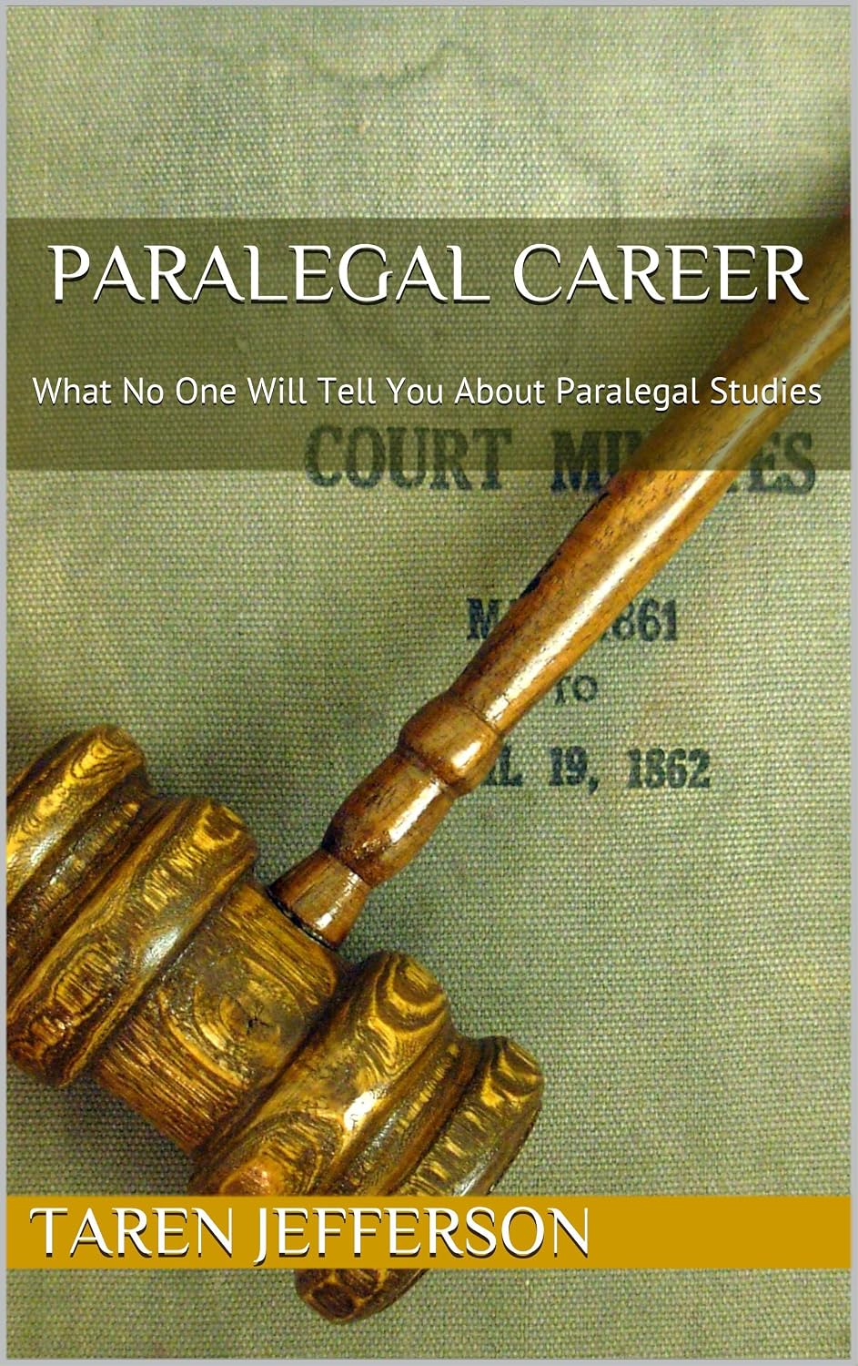 ler totalmente Paralegal Career: What No One Will Tell You About Paralegal Studies (English Edition)