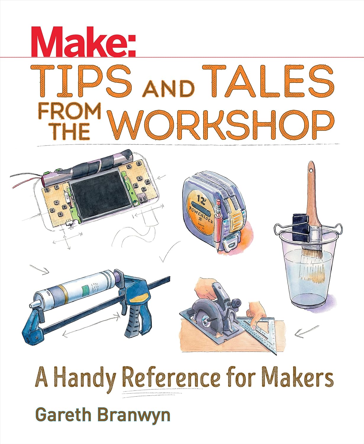 ler totalmente Make: Tips and Tales from the Workshop: A Handy Reference for Makers (Make: Technology on Your Time) (English Edition)