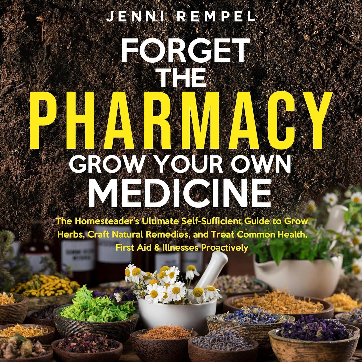 Forget the Pharmacy: Grow Your Own Medicine: The Homesteader's Ultimate Self-Sufficient Guide to Grow Herbs, Craft Natural Remedies, and Treat Common Health, First Aid & Illnesses Proactively baixar livro de graça