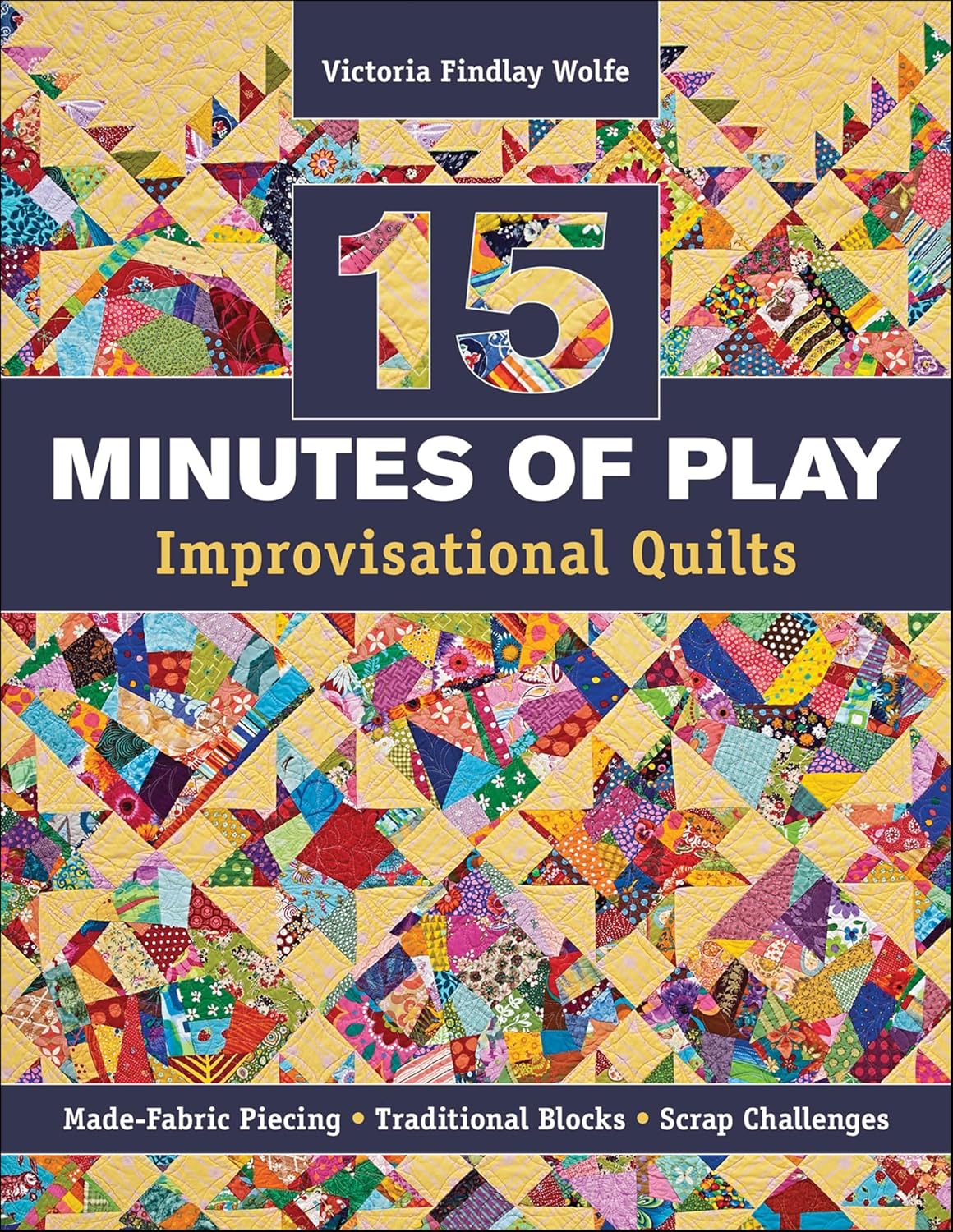 ler totalmente 15 Minutes of Play: Improvisational Quilts (English Edition)