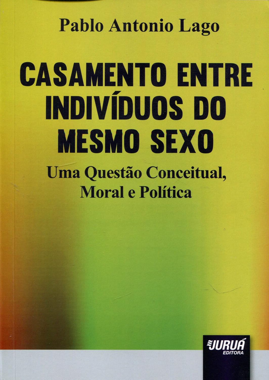 Casamento Entre Indivíduos do Mesmo Sexo: Uma Questão Conceitual, Moral e Política baixar livro de graça