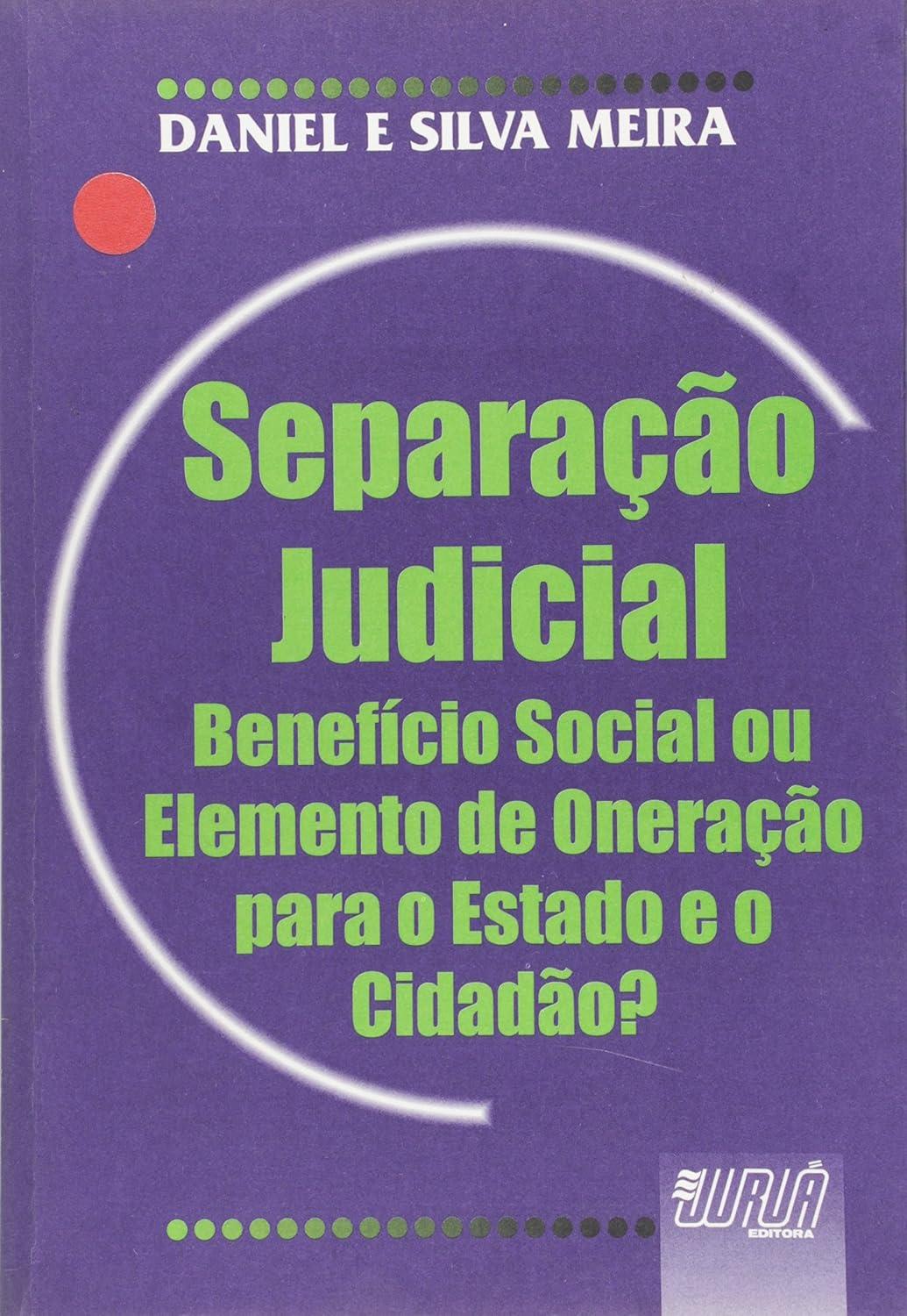 Separação Judicial: Benefício Social ou Elemento de Oneração para o Estado e o Cidadão baixar livro de graça