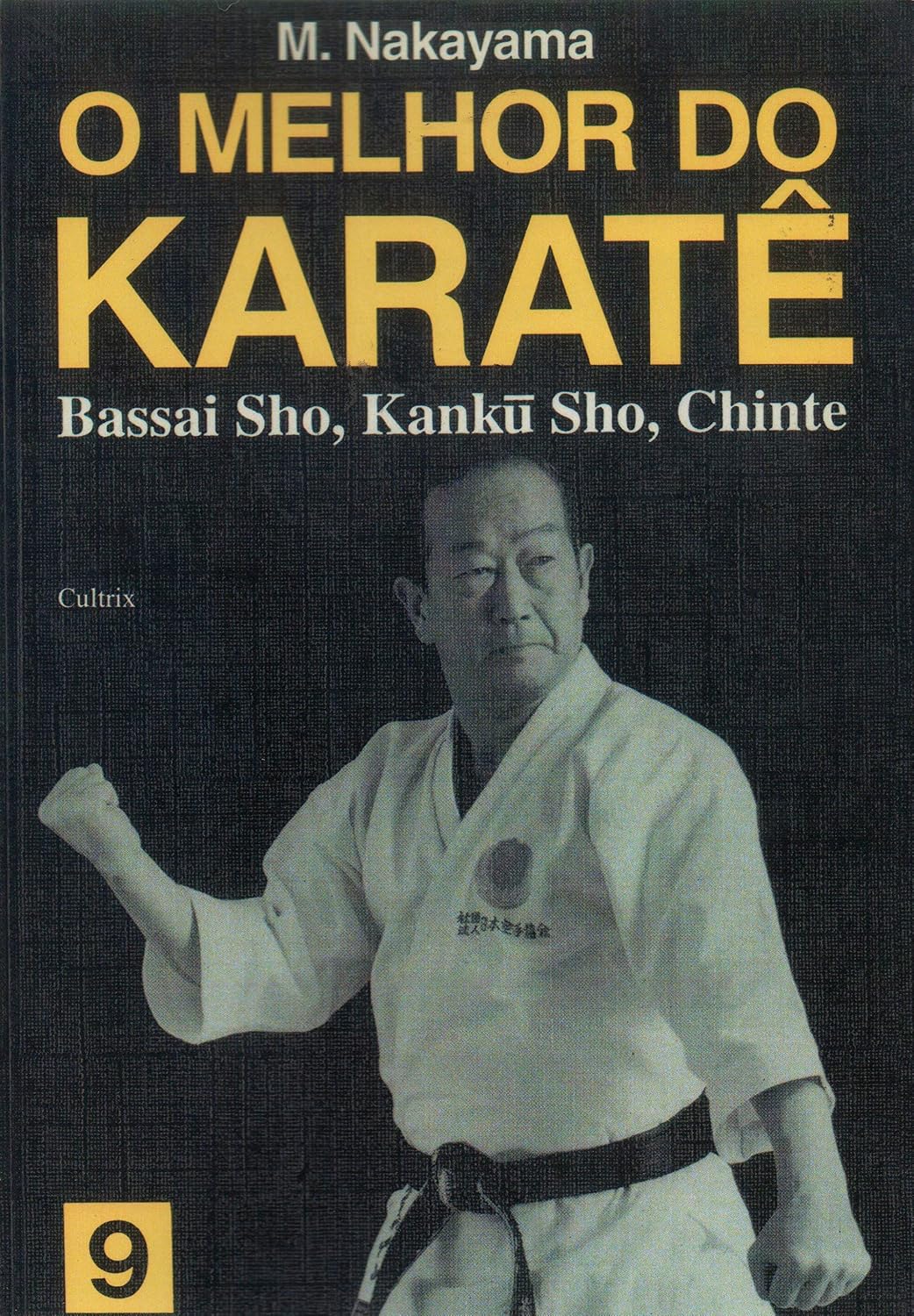 O melhor do karatê: Bassai Sho, Kanku Sho, Chinte (Volume 9)
