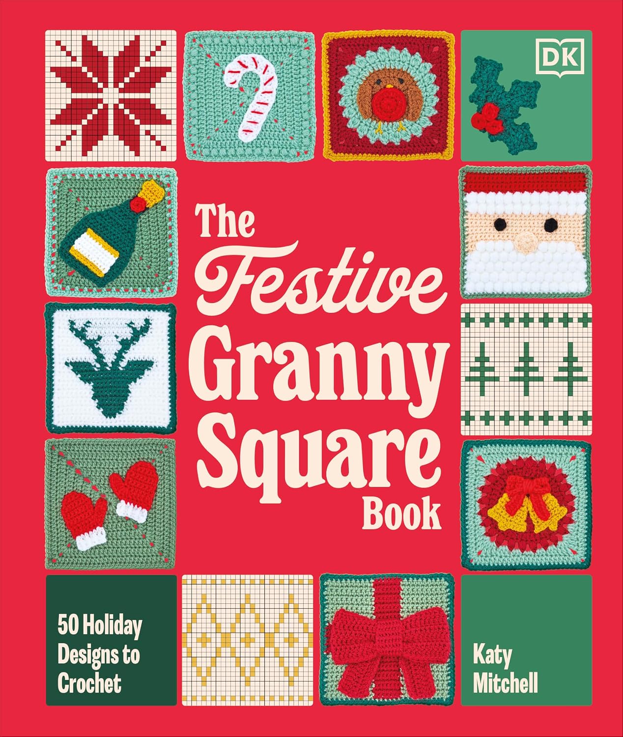The Festive Granny Square Book: 50 Holiday Designs to Crochet
