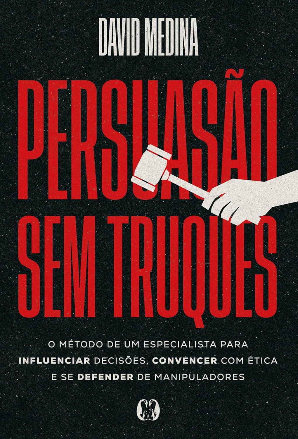 capítulo por capítulo baixar Persuasão sem truques: O método de um especialista para influenciar decisões, convencer com ética e se defender de manipuladores