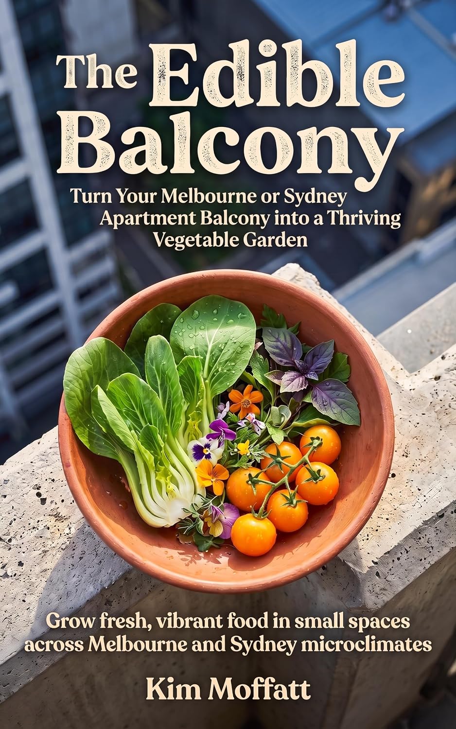 ler totalmente The Edible Balcony: Turn Your Melbourne or Sydney Apartment Balcony into a Thriving Vegetable Garden (English Edition)