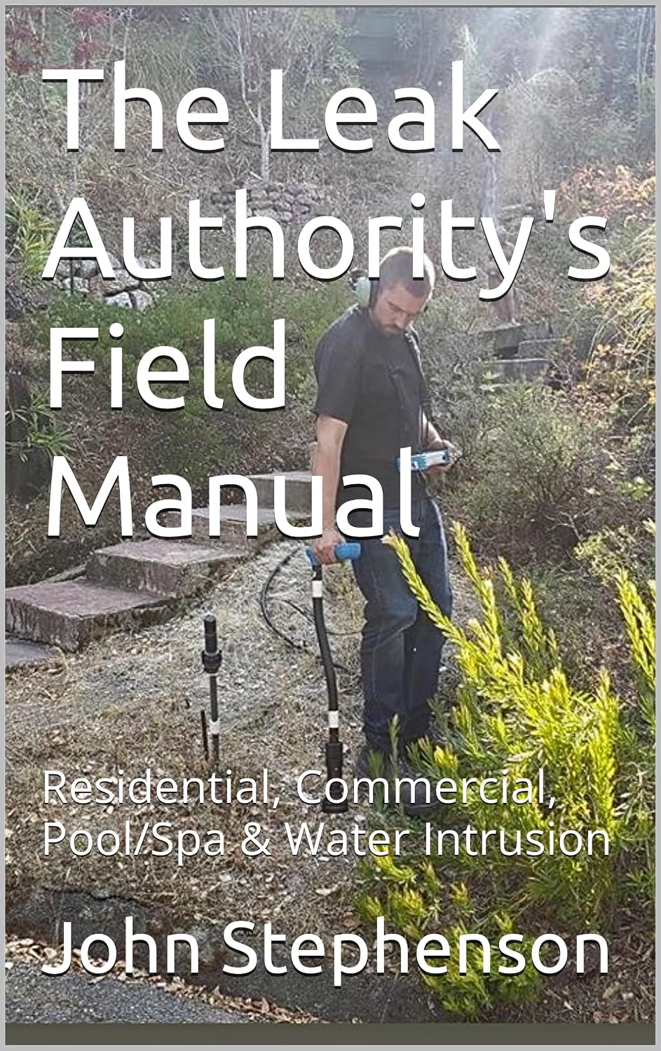 The Leak Authority's Field Manual: Residential, Commercial, Pool/Spa & Water Intrusion (English Edition) baixar livro de graça
