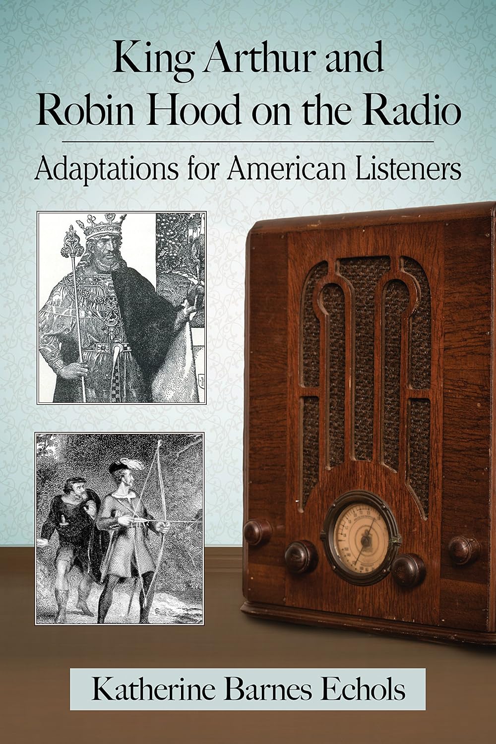 ler totalmente King Arthur and Robin Hood on the Radio: Adaptations for American Listeners (English Edition)