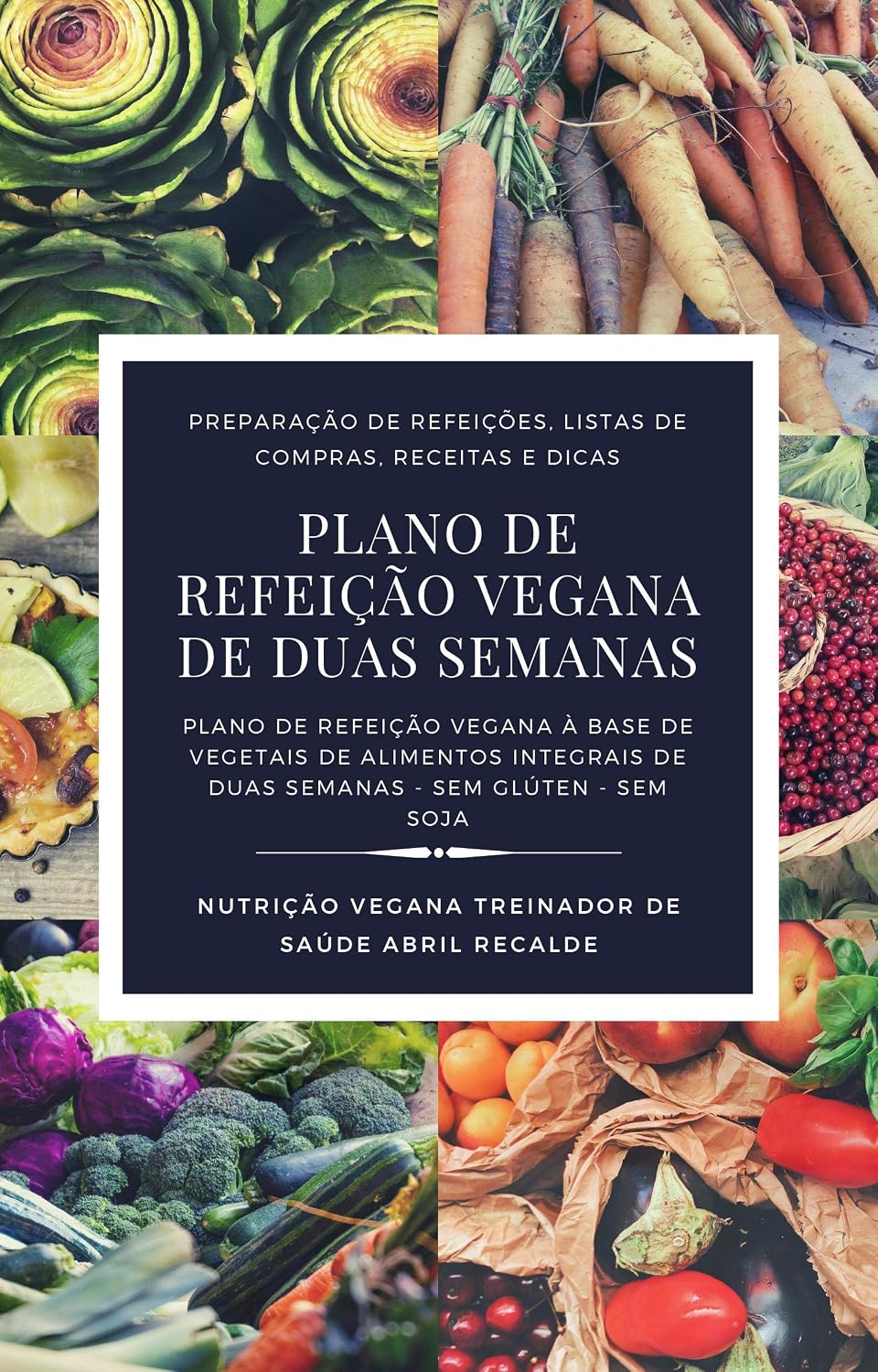 Plano de Refeição Vegana: Reserve o menu por duas semanas com receitas veganas saudáveis adequadas para celíacos e sem soja. baixar livro de graça