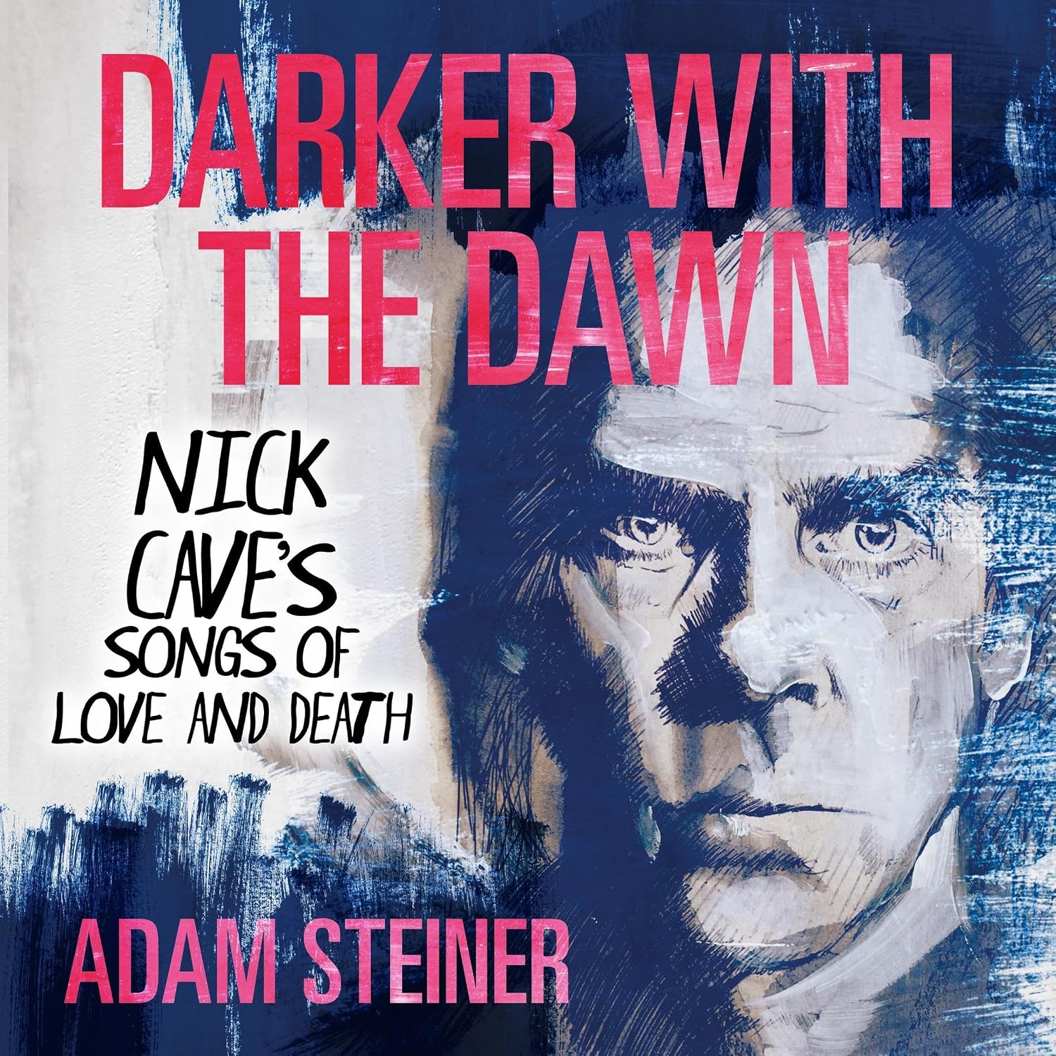 Darker with the Dawn: Nick Cave's Songs of Love and Death baixar o livro de graça