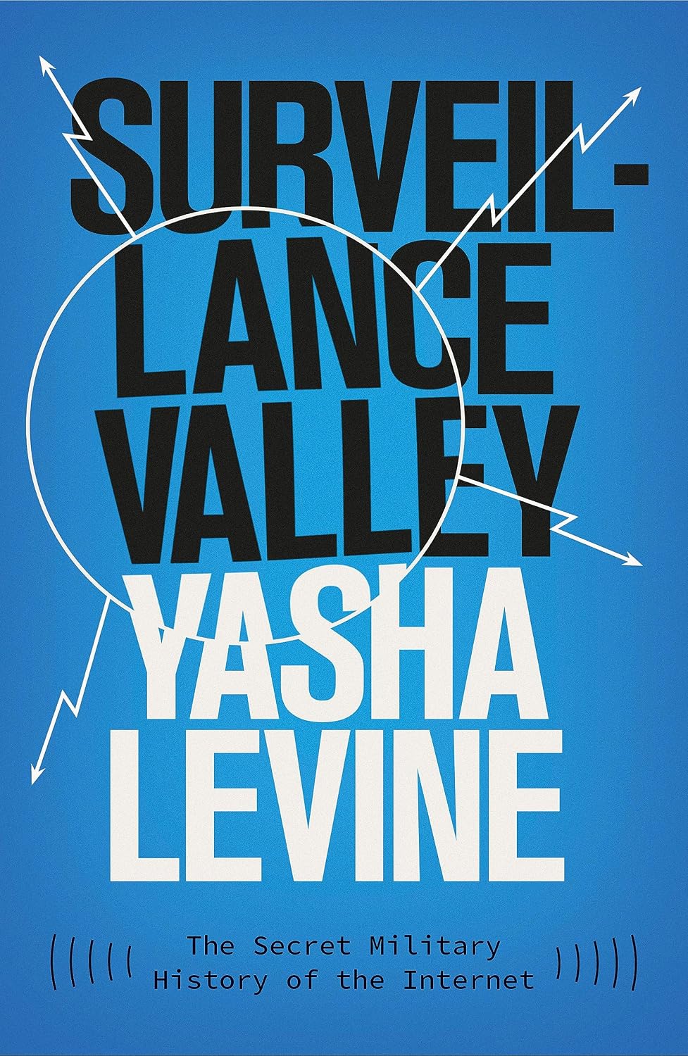 ler totalmente Surveillance Valley: The Secret Military History of the Internet (English Edition)