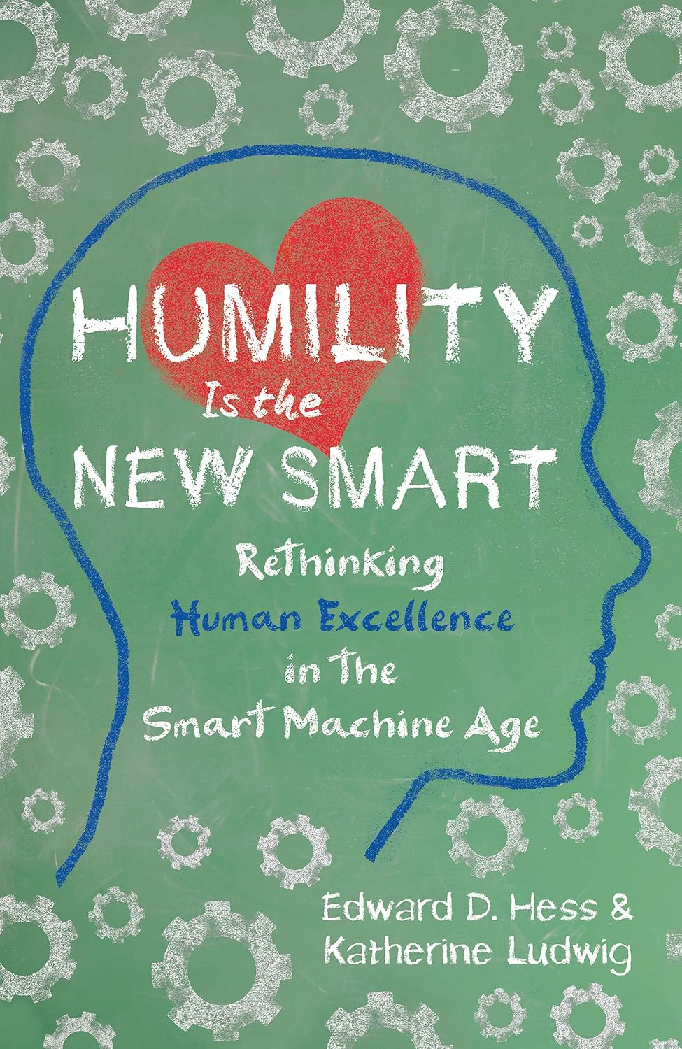 Humility Is the New Smart: Rethinking Human Excellence in the Smart Machine Age (English Edition) baixar o livro de graça