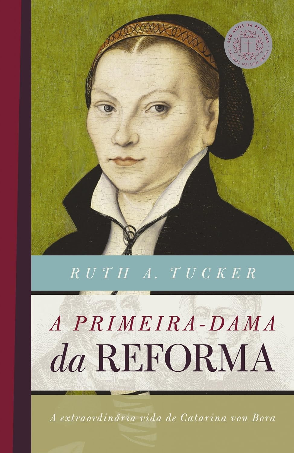 A primeira-dama da reforma: A extraordinária vida de Catarina von Bora baixar o livro de graça