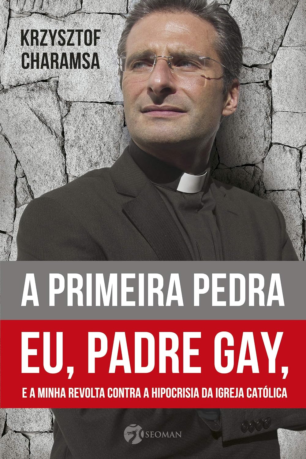 ler totalmente A primeira pedra: Eu, padre gay, e a minha revolta contra a hipocrisia da Igreja Católica