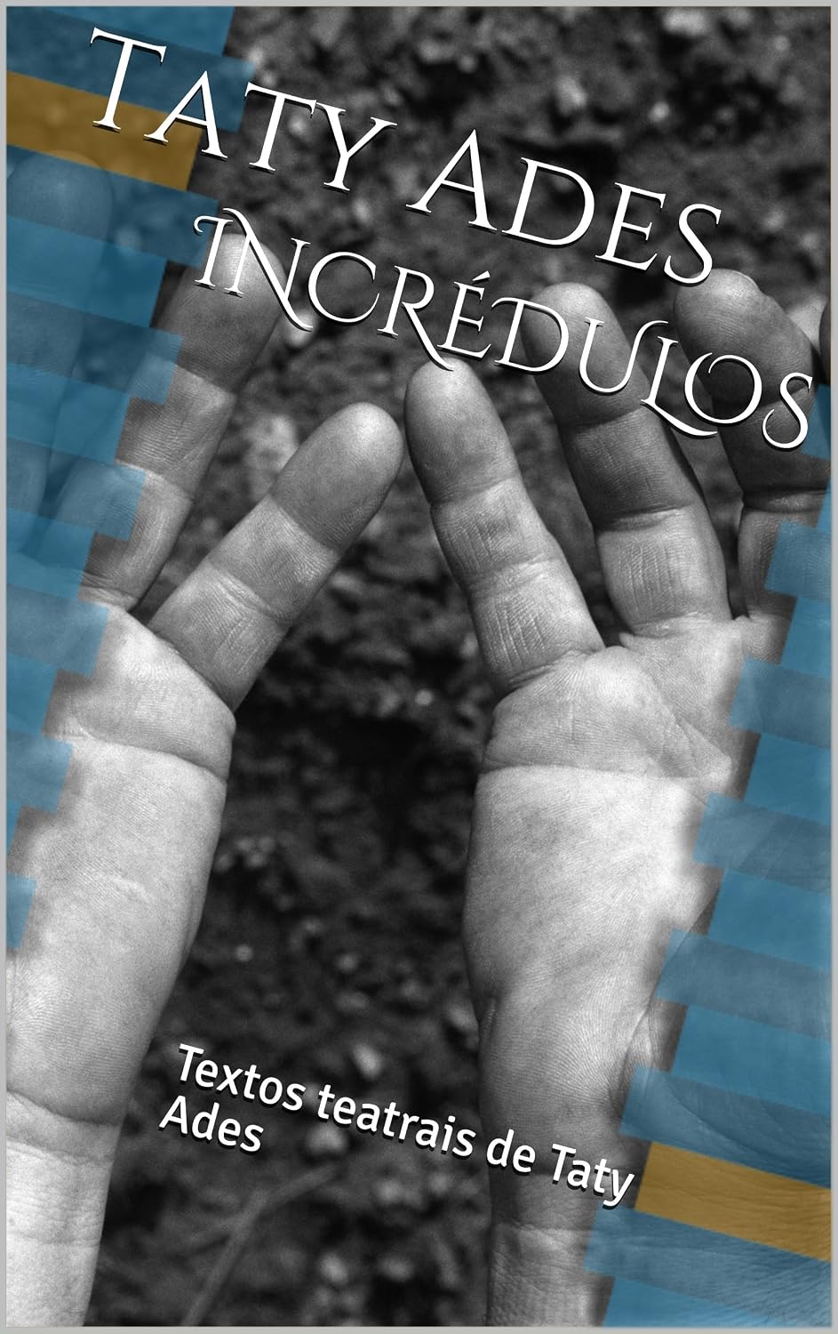 INCRÉDULOS: Textos teatrais de Taty Ades baixar o livro de graça