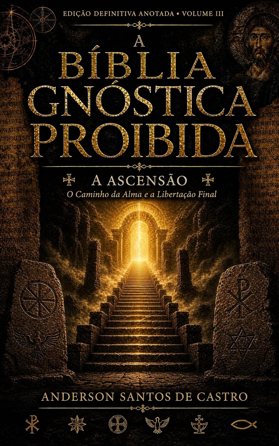 A Bíblia Gnóstica Proibida: A Ascensão: O Que a Alma Encontra na Saída, e o Que Responder. Edição Definitiva Anotada, Volume III (Biblia Gnóstica Proibida) baixar o livro de graça