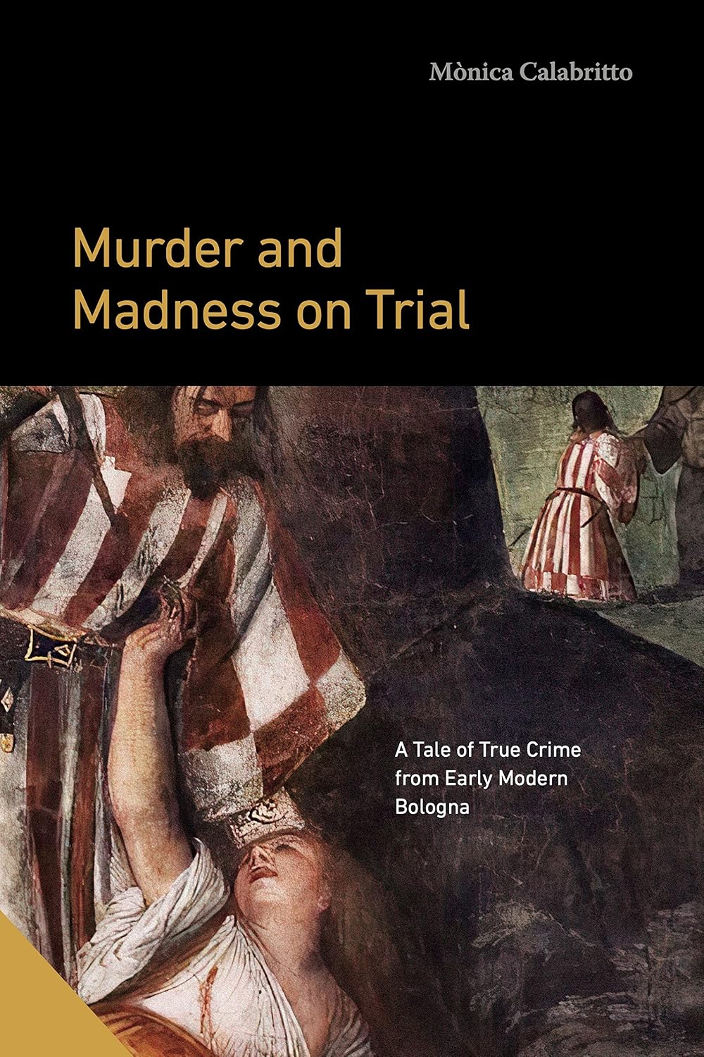 capítulo por capítulo baixar Murder and Madness on Trial: A Tale of True Crime from Early Modern Bologna (Interactions in the Early Modern Age) (English Edition)