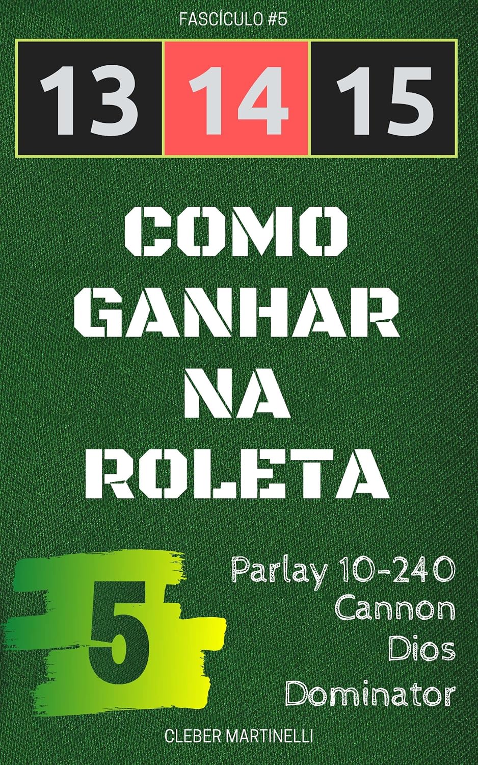 13 14 15 - Como Ganhar na Roleta: Fascículo #5 baixar o livro de graça