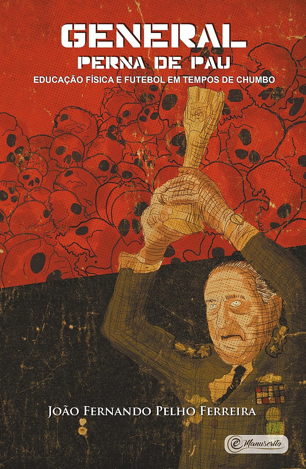 General perna de pau:: Educação Física e futebol em tempos de chumbo baixar o livro de graça