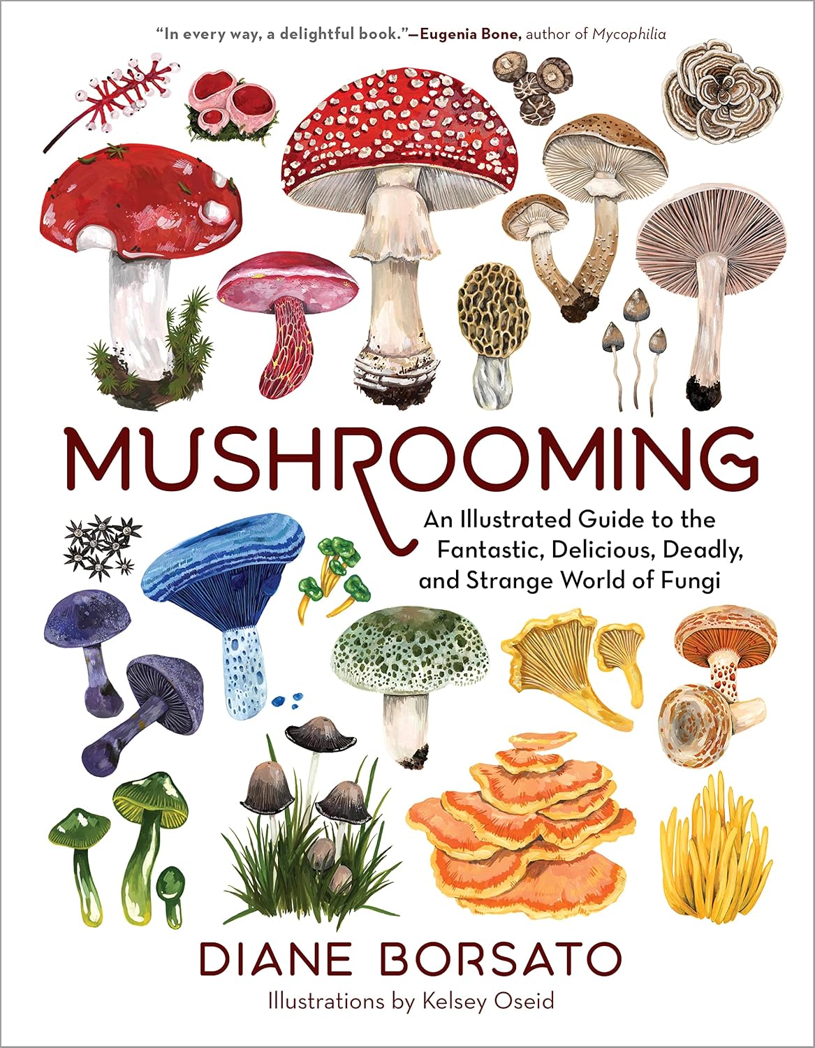 Mushrooming: An Illustrated Guide to the Fantastic, Delicious, Deadly, and Strange World of Fungi baixar livro de graça