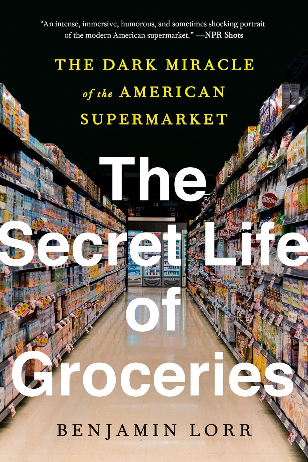 ler totalmente The Secret Life of Groceries: The Dark Miracle of the American Supermarket