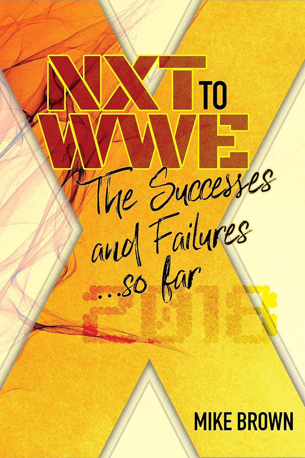 capítulo por capítulo baixar NXT to WWE: The Successes and Failures... so far: Covering call ups to the WWE main roster from developmental from 2010-2018 (English Edition)