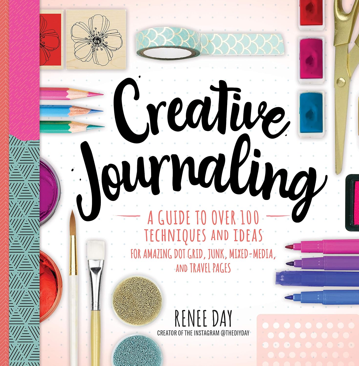 Creative Journaling: A Guide to Over 100 Techniques and Ideas for Amazing Dot Grid, Junk, Mixed-Media, and Travel Pages baixar livro de graça