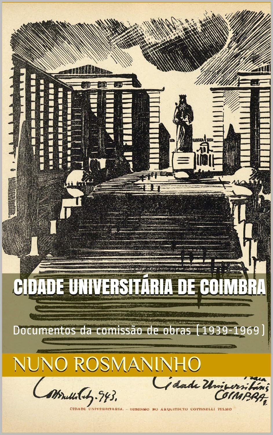 Cidade Universitária de Coimbra: Documentos da comissão de obras (1939-1969) baixar livro de graça