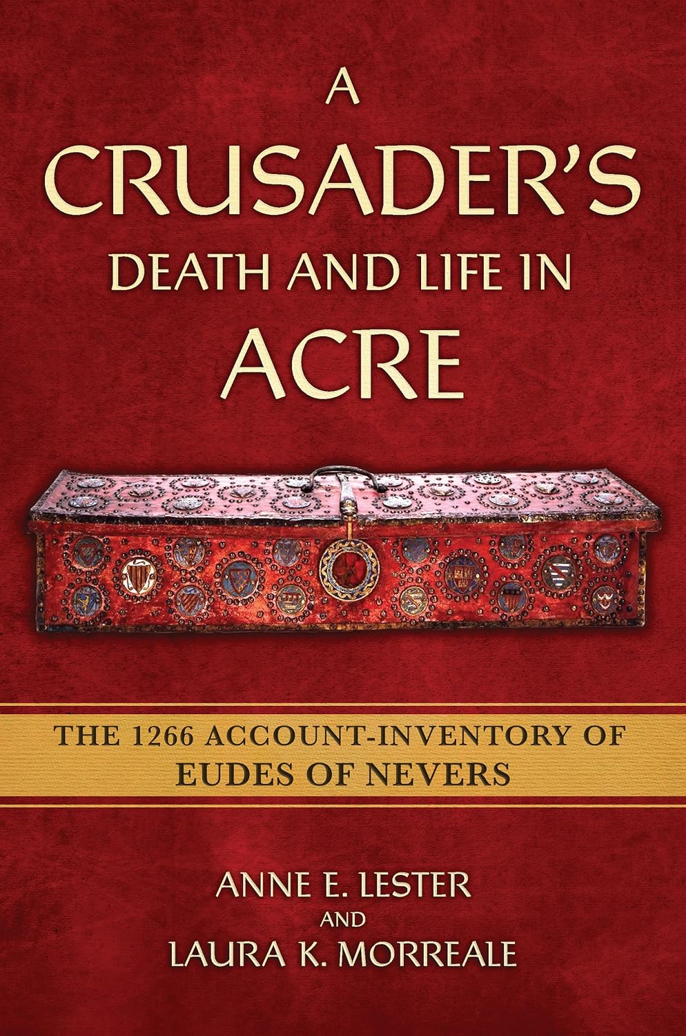 A Crusader's Death and Life in Acre: The 1266 Account-Inventory of Eudes of Nevers (Medieval Societies, Religions, and Cultures) (English Edition)