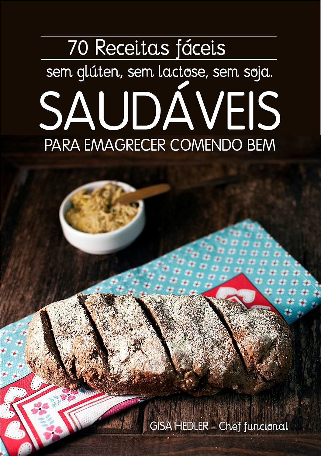 ler totalmente 70 receitas fáceis e saudáveis:: Sem Glúten, Sem Lactose, Sem Soja