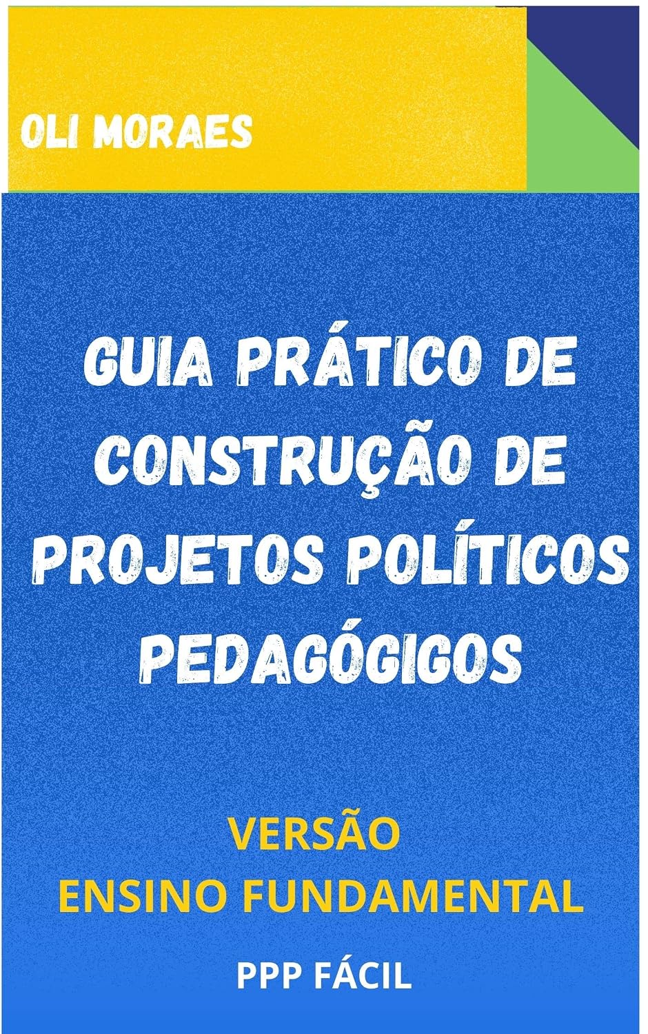 ler totalmente GUIA PRÁTICO DE CONSTRUÇÃO DE PROJETOS POLÍTICOS PEDAGÓGICOS: ENSINO FUNDAMENTAL