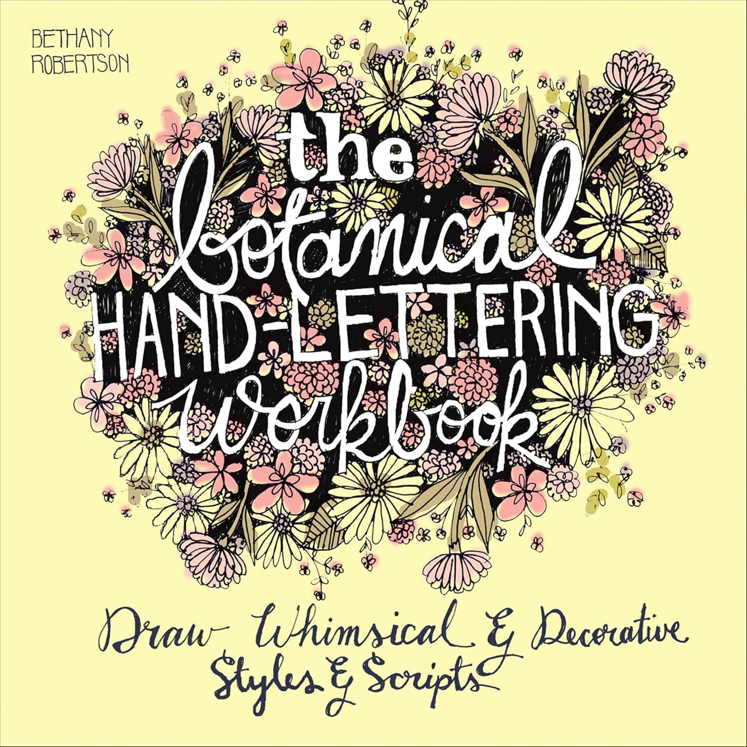 The Botanical Hand Lettering Workbook: Draw Whimsical & Decorative Styles & Scripts (English Edition) baixar o livro de graça