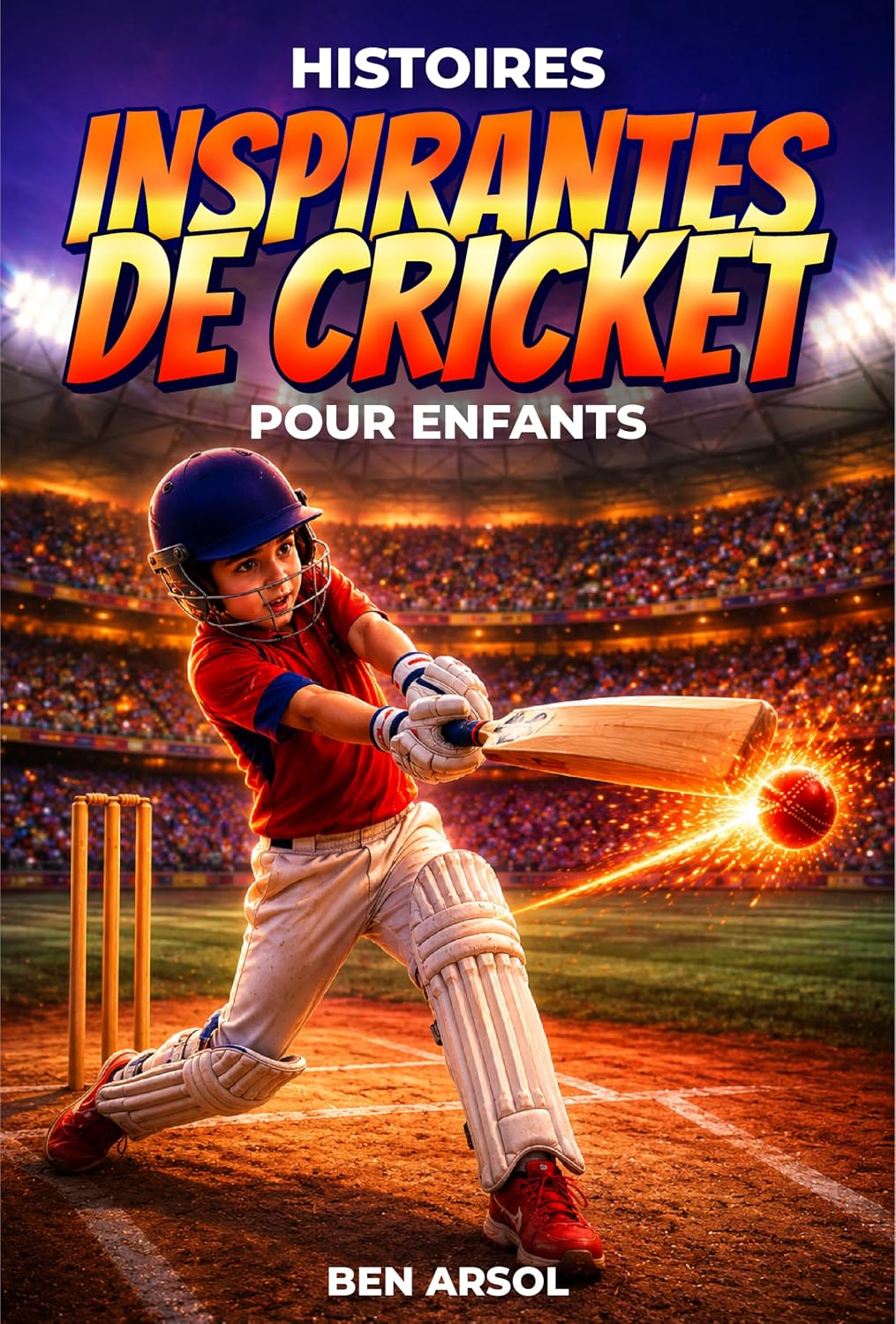 capítulo por capítulo baixar Histoires inspirantes de cricket pour enfants: 15 histoires inspirantes de cricket vraies pour les jeunes lecteurs, avec des leçons de courage, de persévérance... et de ne jamais abandonner (French Edition)