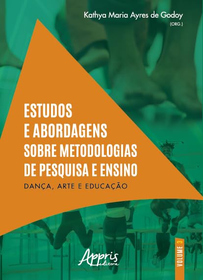 Estudos e abordagens sobre metodologias de pesquisa e ensino: dança, arte e educação: Volume 3 baixar o livro de graça