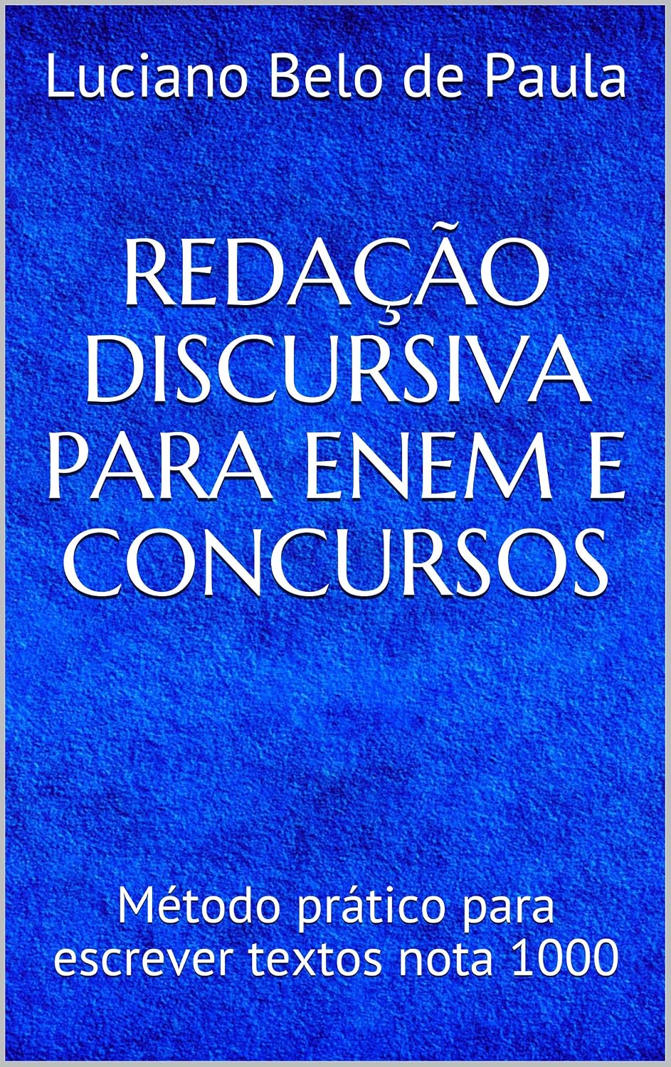 REDAÇÃO DISCURSIVA PARA ENEM E CONCURSOS: Método prático para escrever textos nota 1000 baixar livro de graça