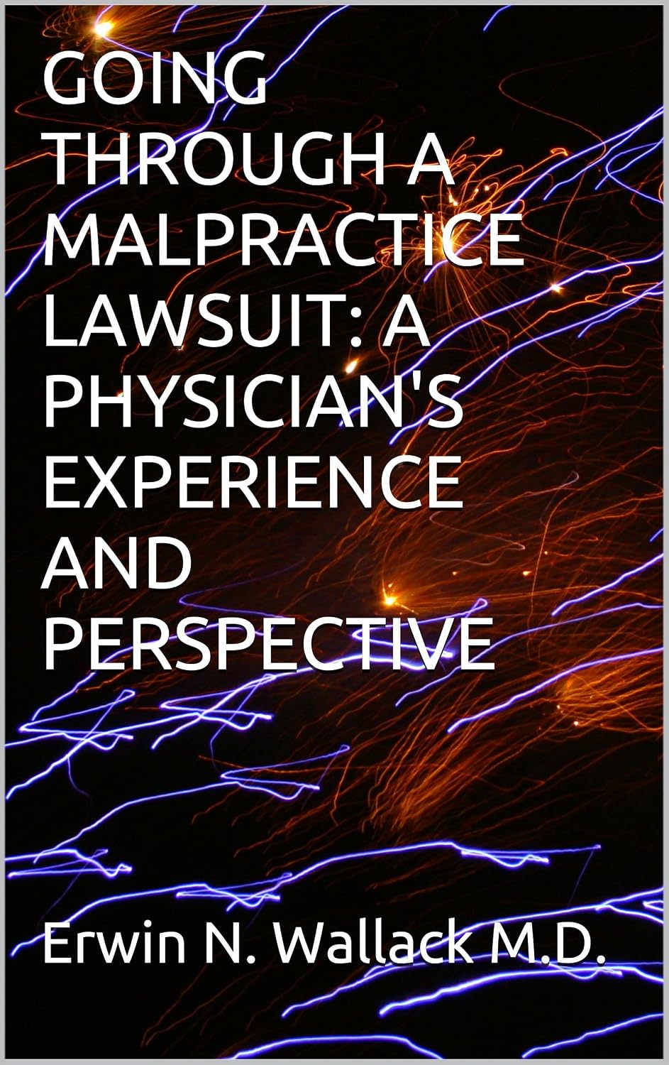 GOING THROUGH A MALPRACTICE LAWSUIT: A PHYSICIAN'S EXPERIENCE AND PERSPECTIVE (English Edition) baixar livro de graça