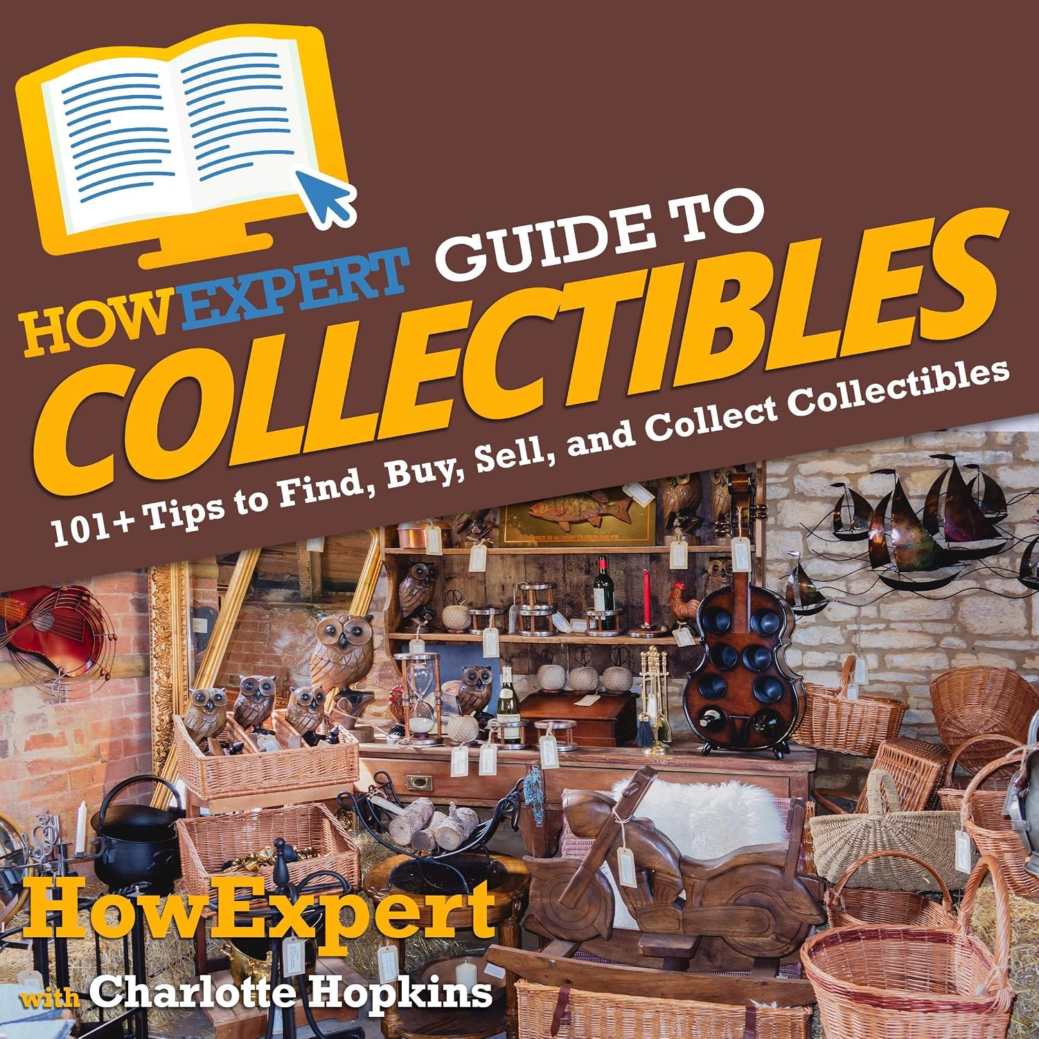 HowExpert Guide to Collectibles: 101+ Tips to Find, Buy, Sell, and Collect Collectibles baixar livro de graça