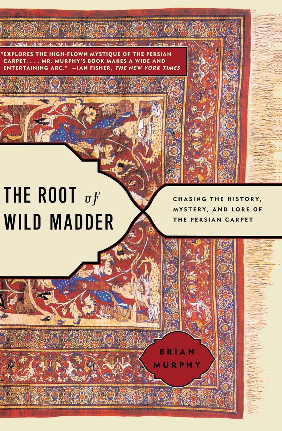 ler totalmente The Root of Wild Madder: Chasing the History, Mystery, and Lore of the Persian Carpet (English Edition)