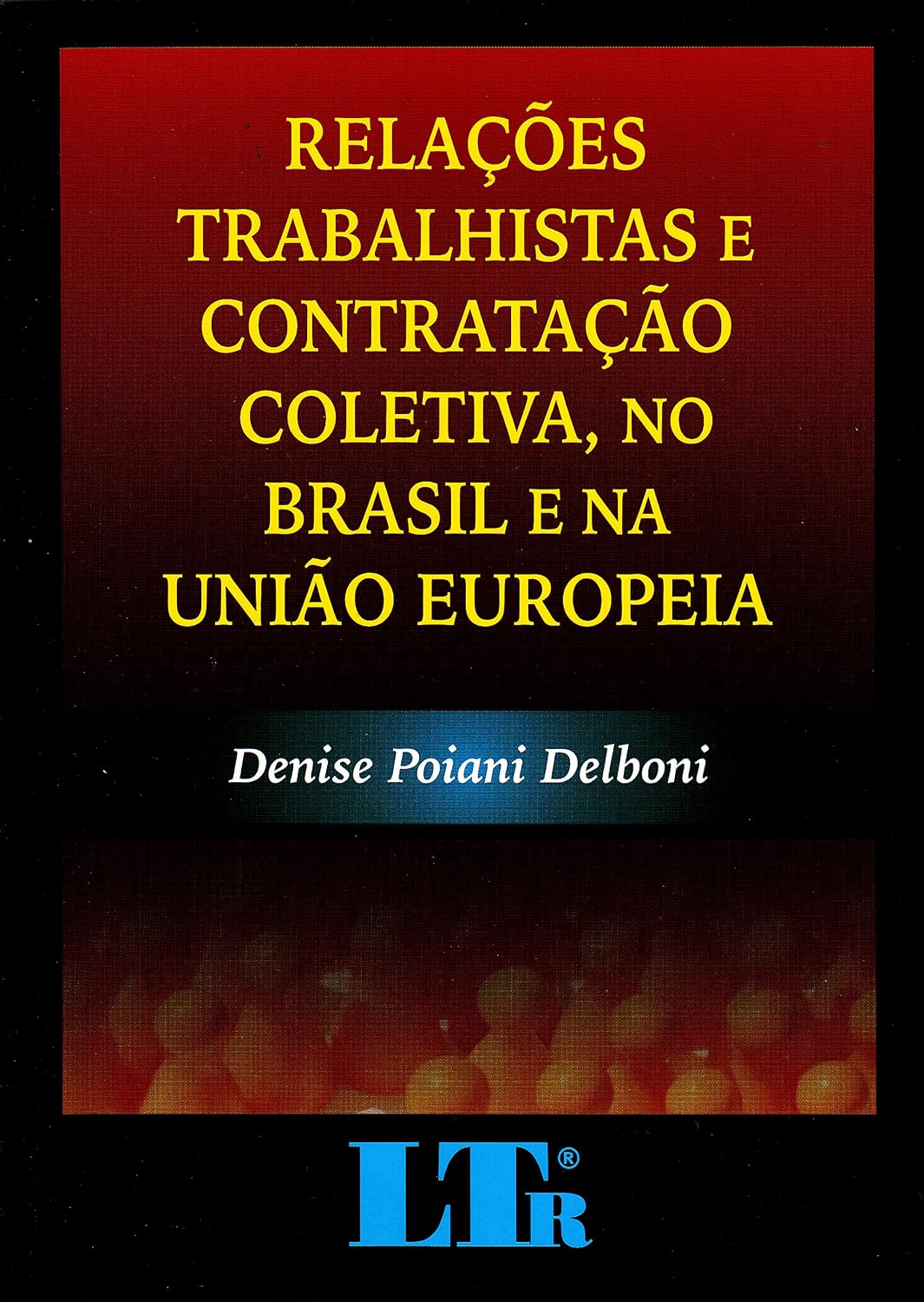 Relações Trabalhistas e Contratação Coletiva, no Brasil e na União Européia baixar livro de graça