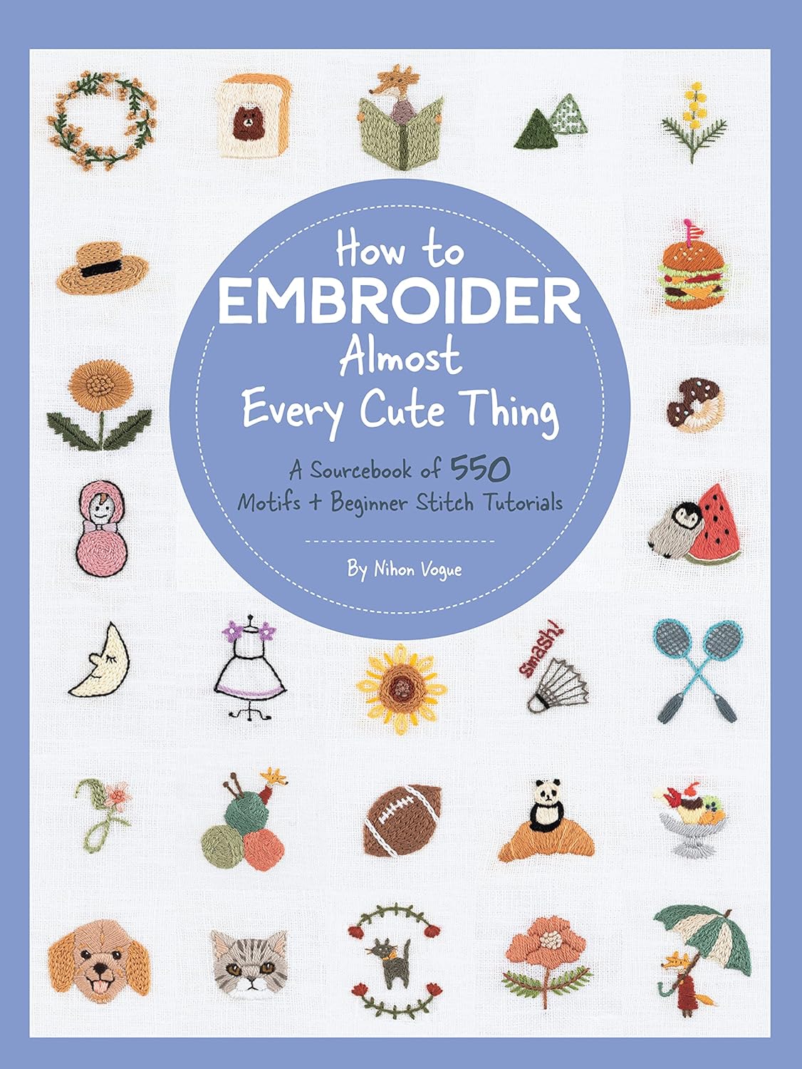 ler totalmente How to Embroider Almost Every Cute Thing: A Sourcebook of 550 Motifs + Beginner Stitch Tutorials
