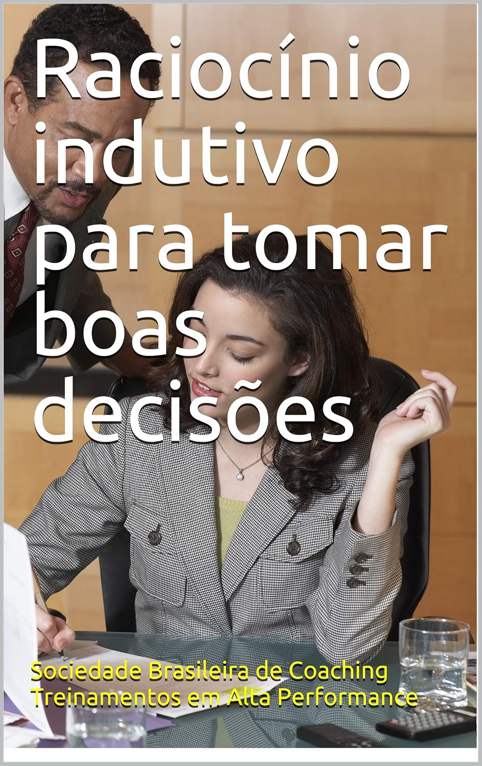 Raciocínio indutivo para tomar boas decisões (Insights e Dicas de Coaching Livro 1) baixar o livro de graça