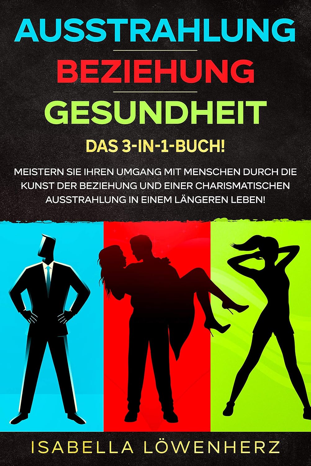 AUSSTRAHLUNG | BEZIEHUNG | GESUNDHEIT - das 3-in-1-Buch!: Meistern Sie Ihren Umgang mit Menschen durch die Kunst der Beziehung und einer charismatischen... in einem längeren Leben! (German Edition) baixar livro de graça