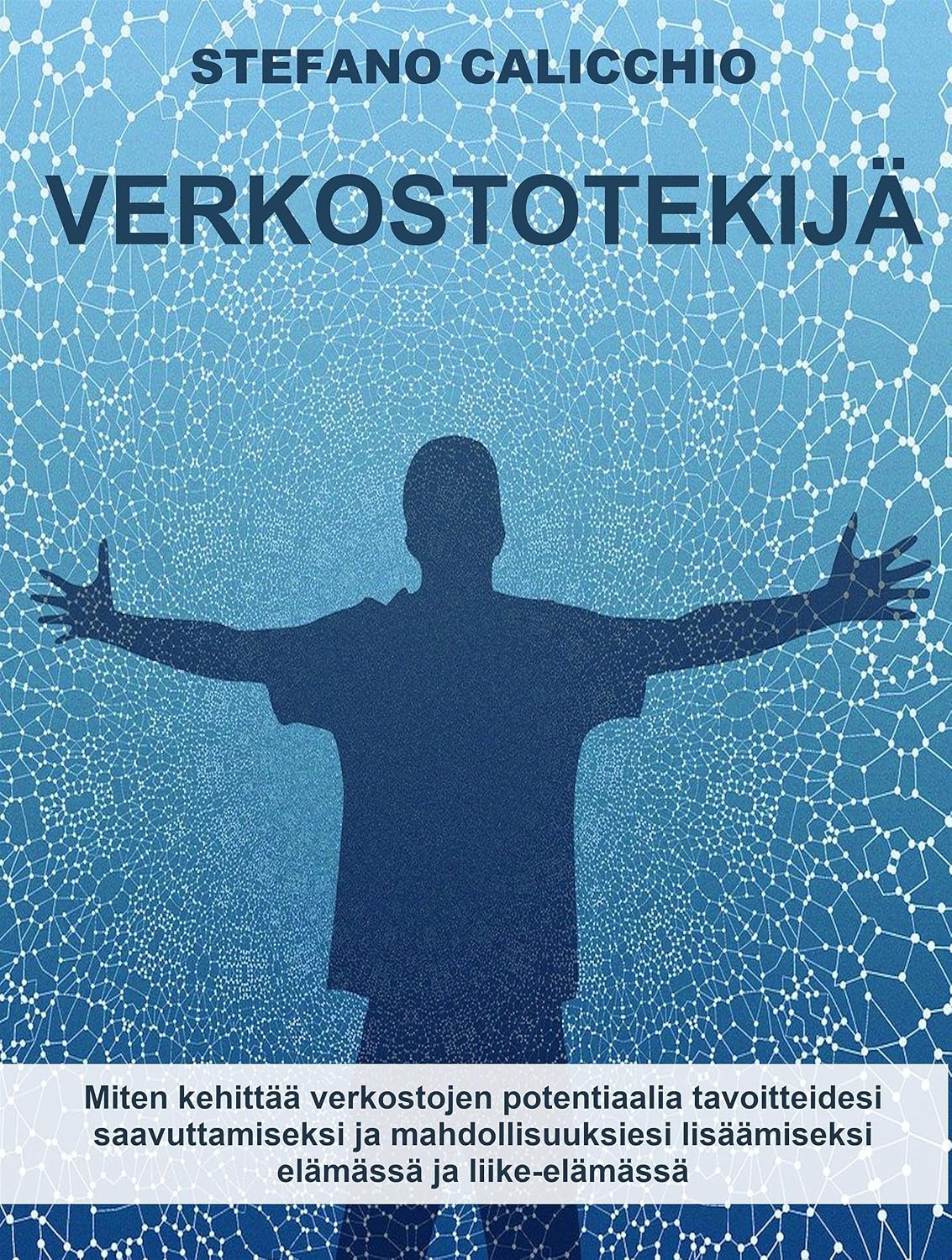Verkostotekijä: Miten kehittää verkostojen potentiaalia tavoitteidesi saavuttamiseksi ja mahdollisuuksiesi lisäämiseksi elämässä ja liike-elämässä (Finnish Edition) baixar o livro de graça
