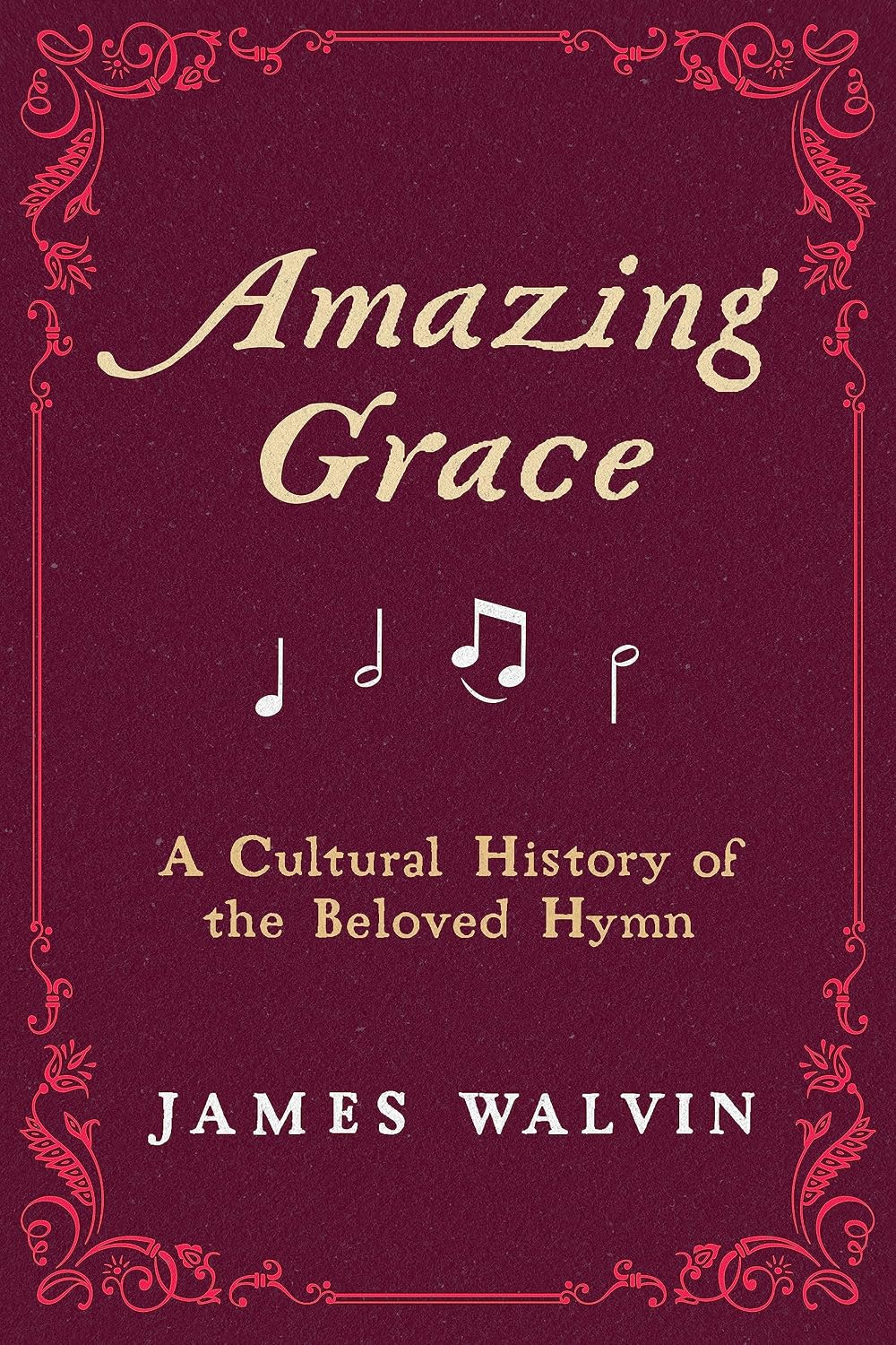 Amazing Grace: A Cultural History of the Beloved Hymn (English Edition)