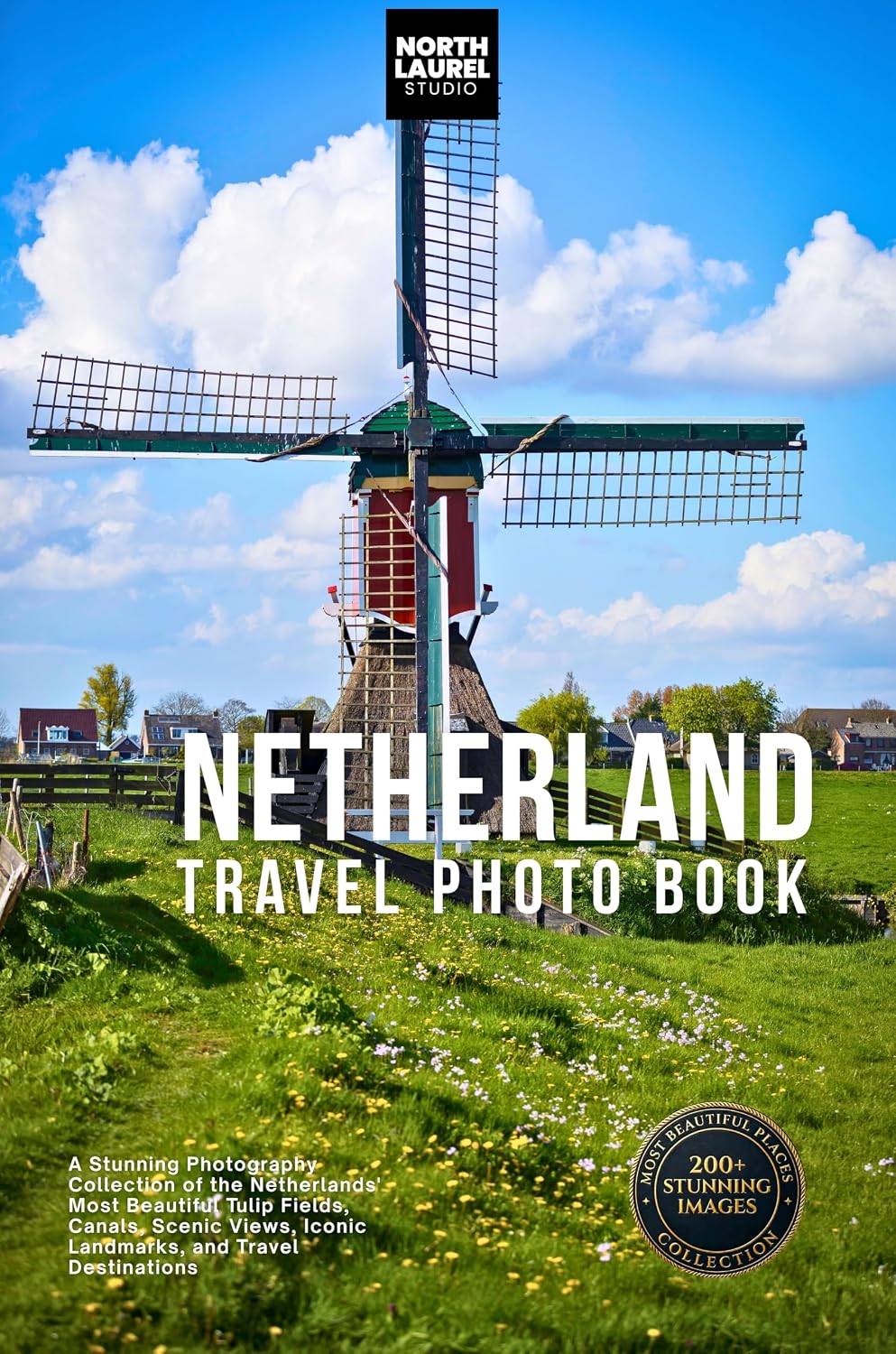 ler totalmente Netherlands Travel Photo Book: A Stunning Photography Collection of the Netherlands' Most Beautiful Tulip Fields, Canals, Scenic Views, Iconic Landmarks, and Travel Destinations (English Edition)
