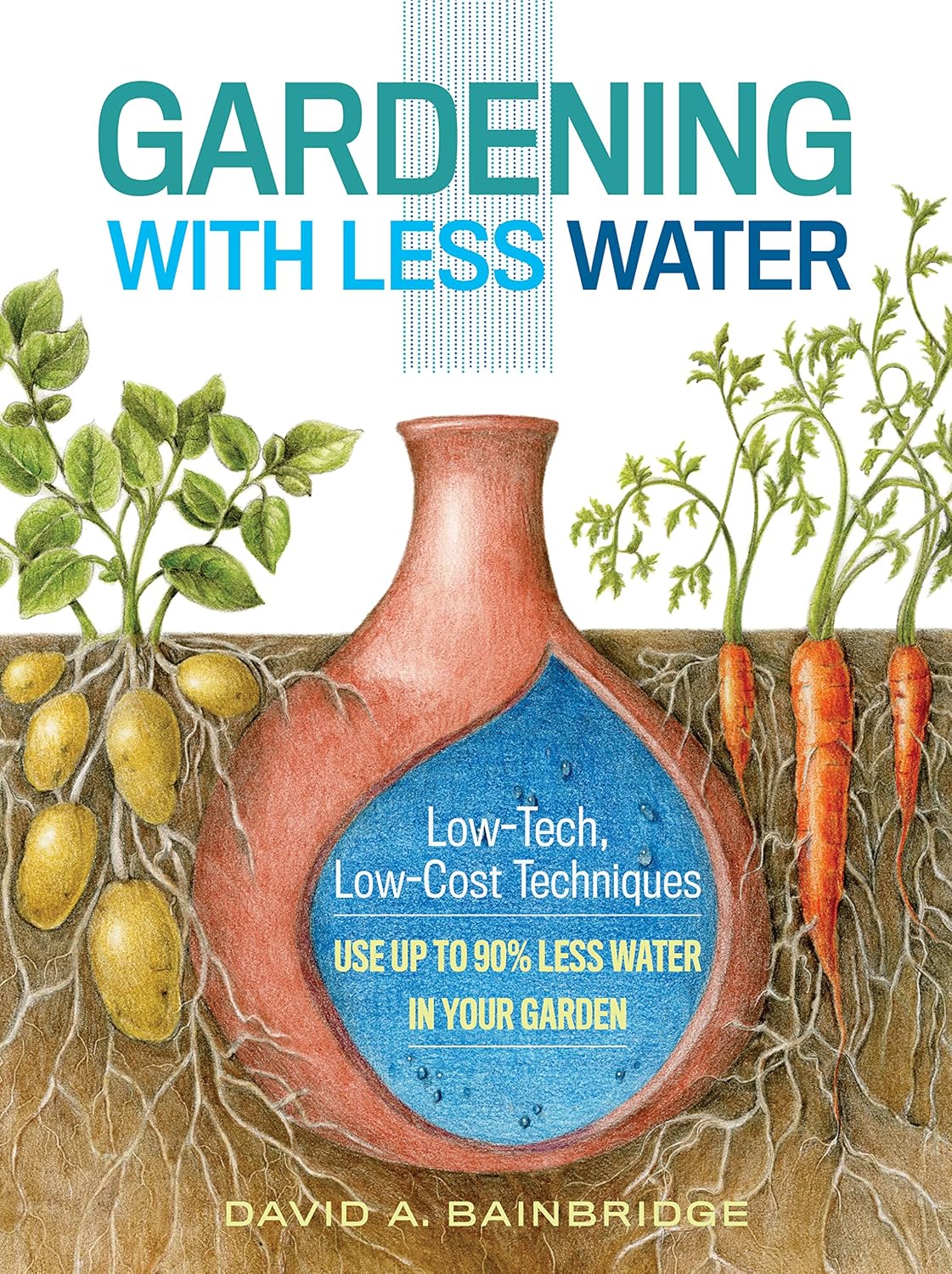 Gardening with Less Water: Low-Tech, Low-Cost Techniques; Use up to 90% Less Water in Your Garden (English Edition) baixar o livro de graça